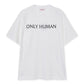 ONLY HUMAN TEE