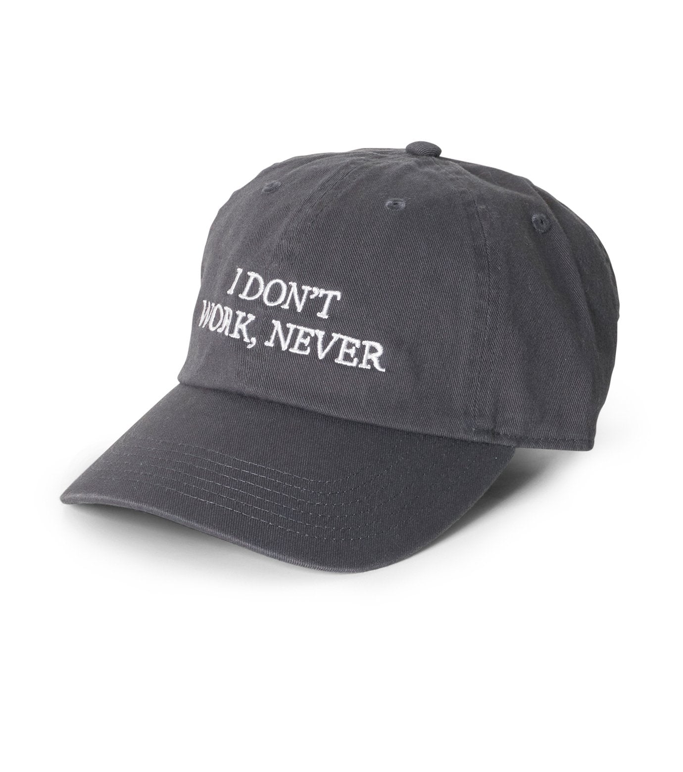 “I DON’T WORK NEVER”