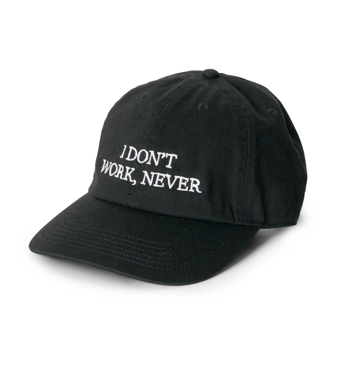 “I DON’T WORK NEVER”