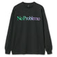 No Problemo LS Tee